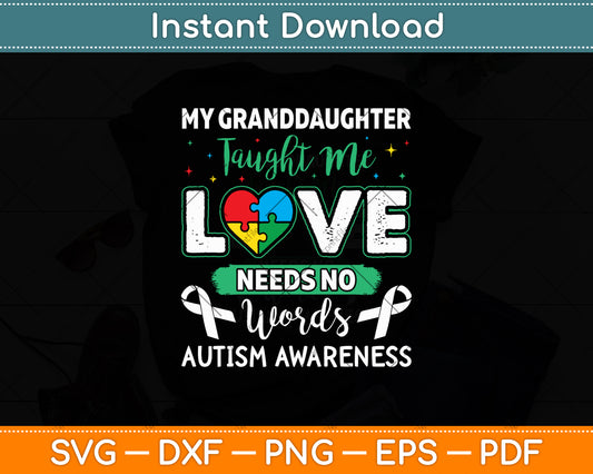 My Granddaughter Taught Me Love Needs No Words Funny Autism Svg Cutting File