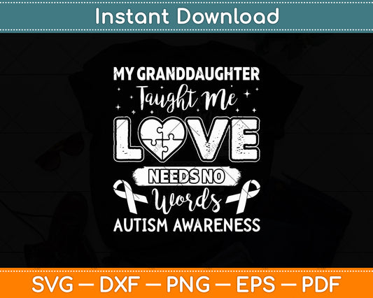My Granddaughter Taught Me Love Needs No Words Funny Autism Svg Design Cut File