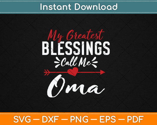 My Greatest Blessings Call Me Oma German Grandma Svg Digital Cutting File