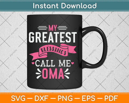 My Greatest Blessings Call Me Oma Svg Png Digital Cutting File