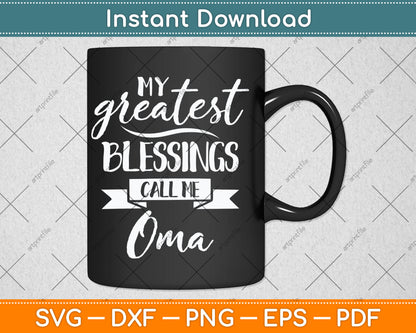 My Greatest Blessings Call Me Oma Svg Design Digital Cutting File