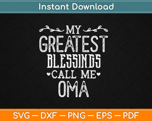 My Greatest Blessings Call Me Oma Svg Digital Cutting File