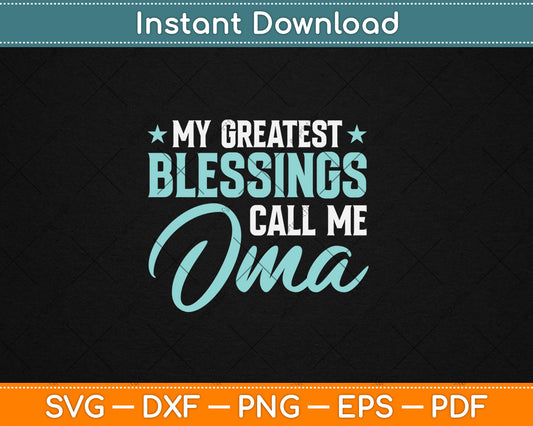 My Greatest Blessings Call Me Oma Svg Png Dxf Digital Cutting File