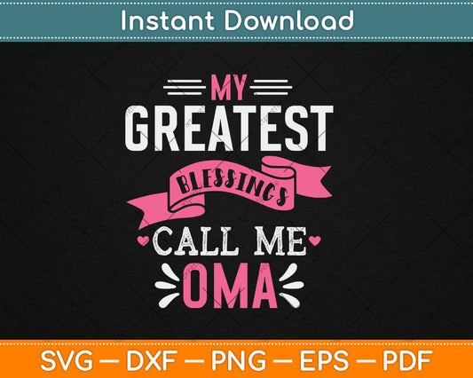 My Greatest Blessings Call Me Oma Svg Png Digital Cutting File