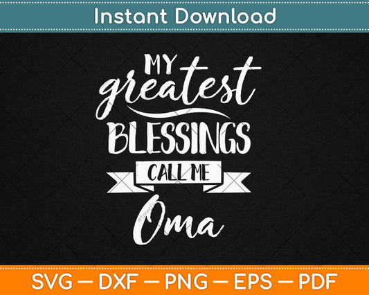 My Greatest Blessings Call Me Oma Svg Design Digital Cutting File
