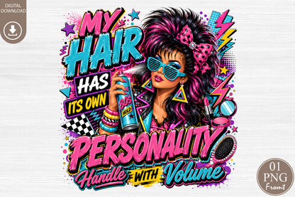 My Hair Has Its Own Personality PNG 80s Big Hair Retro Girl Sublimation