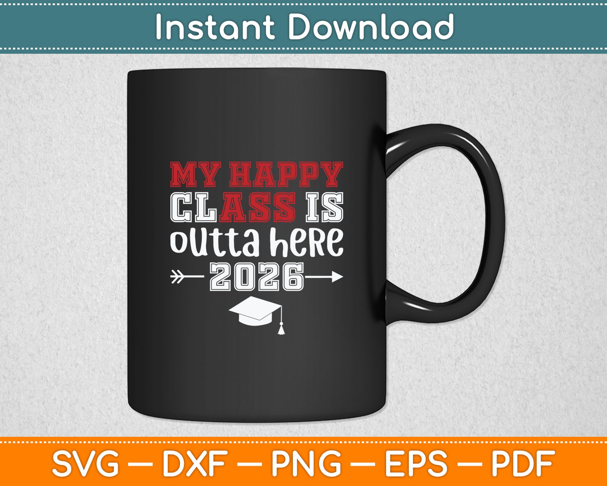 My Happy Class Is Outta Here 2026 Senior Graduation Funny Svg Digital Cutting File
