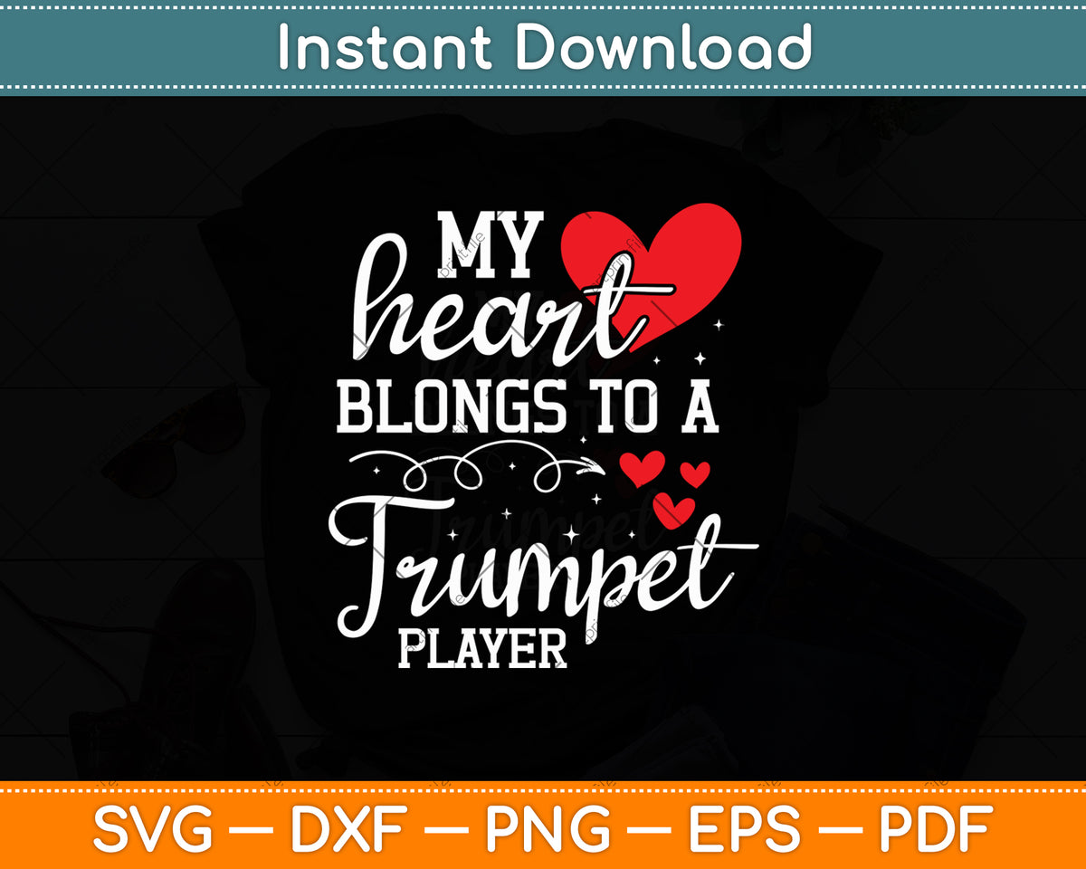 My Heart Belongs To A Trumpet Player Svg Digital Cutting File