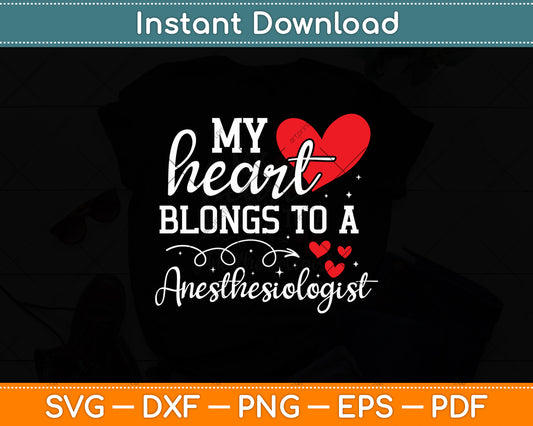 My Heart Belongs To An Anesthesiologist Valentine's Day Svg Digital Cutting File