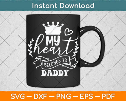 My Heart Belongs To Daddy Fathers Day Svg Digital Cutting File