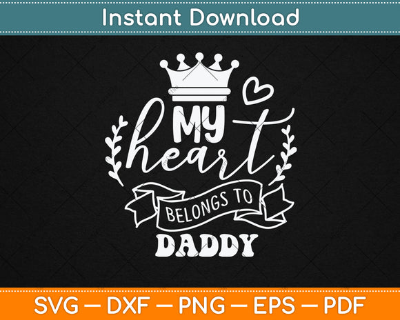 My Heart Belongs To Daddy Fathers Day Svg Digital Cutting File