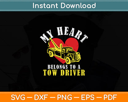 My Heart Belongs To a Tow Driver Tow Driver's Wife Svg Digital Cutting File