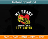 My Heart Belongs To a Tow Driver Tow Driver's Wife Svg Digital Cutting File