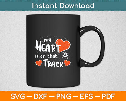 My Heart Is On That Track - Track And Field Mom Svg Digital Cutting File