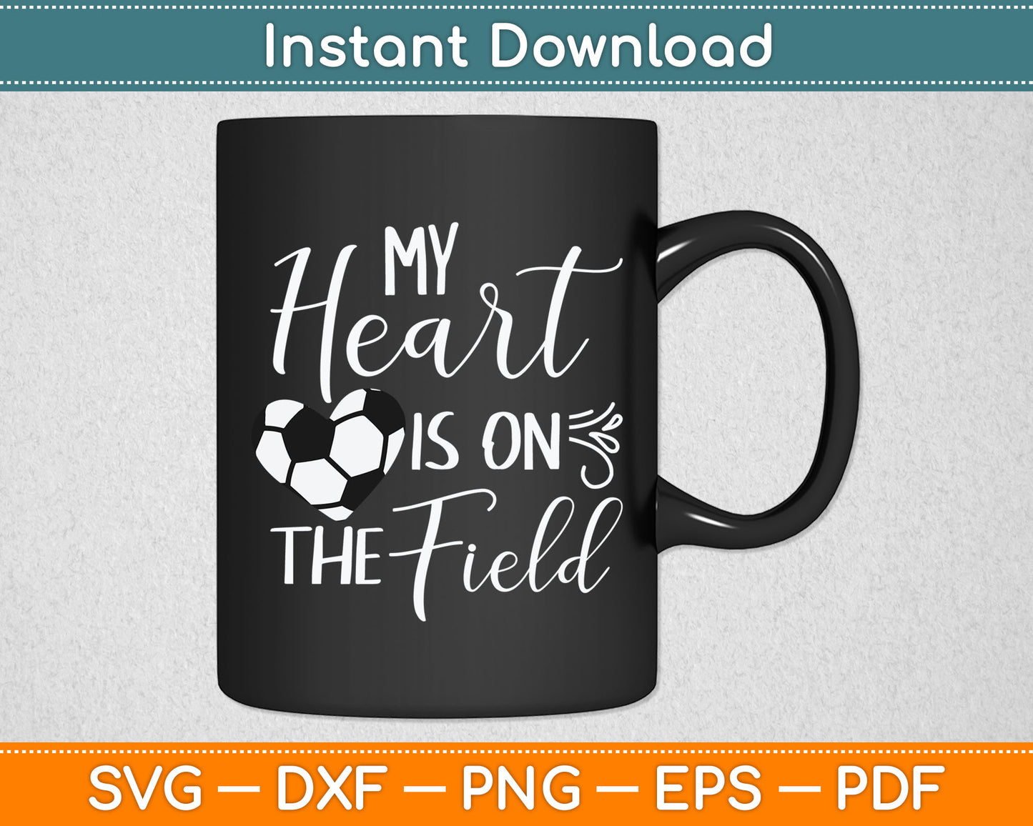 My Heart Is On The Field - Soccer Lover Soccer Mom Svg Digital Cutting File
