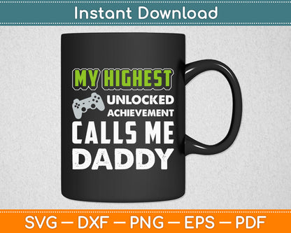 My Highest Unlocked Call Me Daddy Svg Digital Cutting File