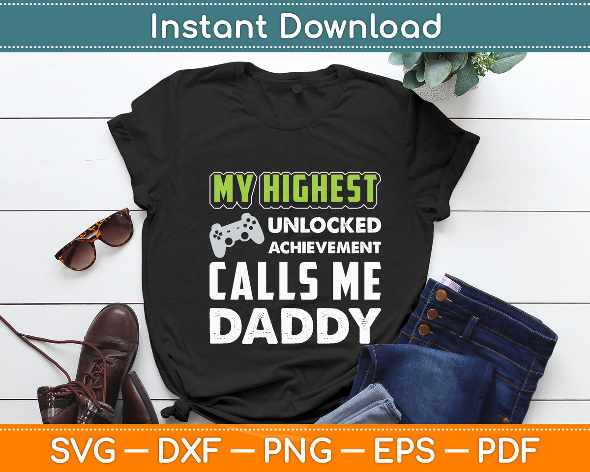 My Highest Unlocked Call Me Daddy Svg Digital Cutting File