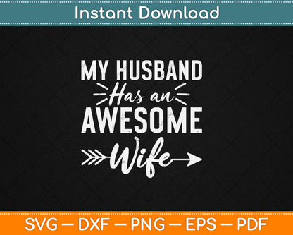 My Husband Has An Awesome Wife Svg Design Digital Cutting File