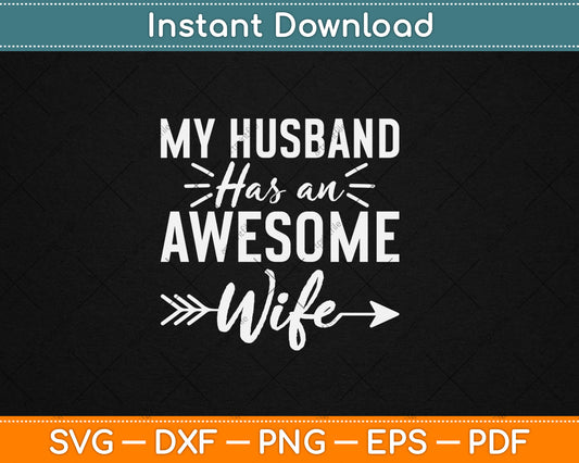 My Husband Has An Awesome Wife Svg Design Digital Cutting File