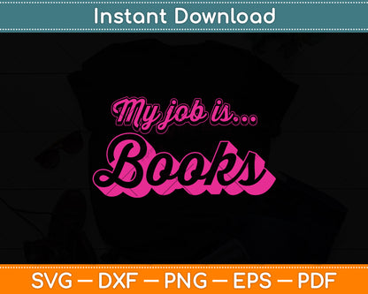 My Job Is Books Librarian Funny Svg Digital Cutting File