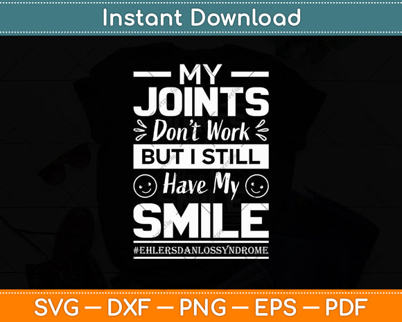 My Joints Don’t Work But I Still Have My Smile Svg Digital Cutting File