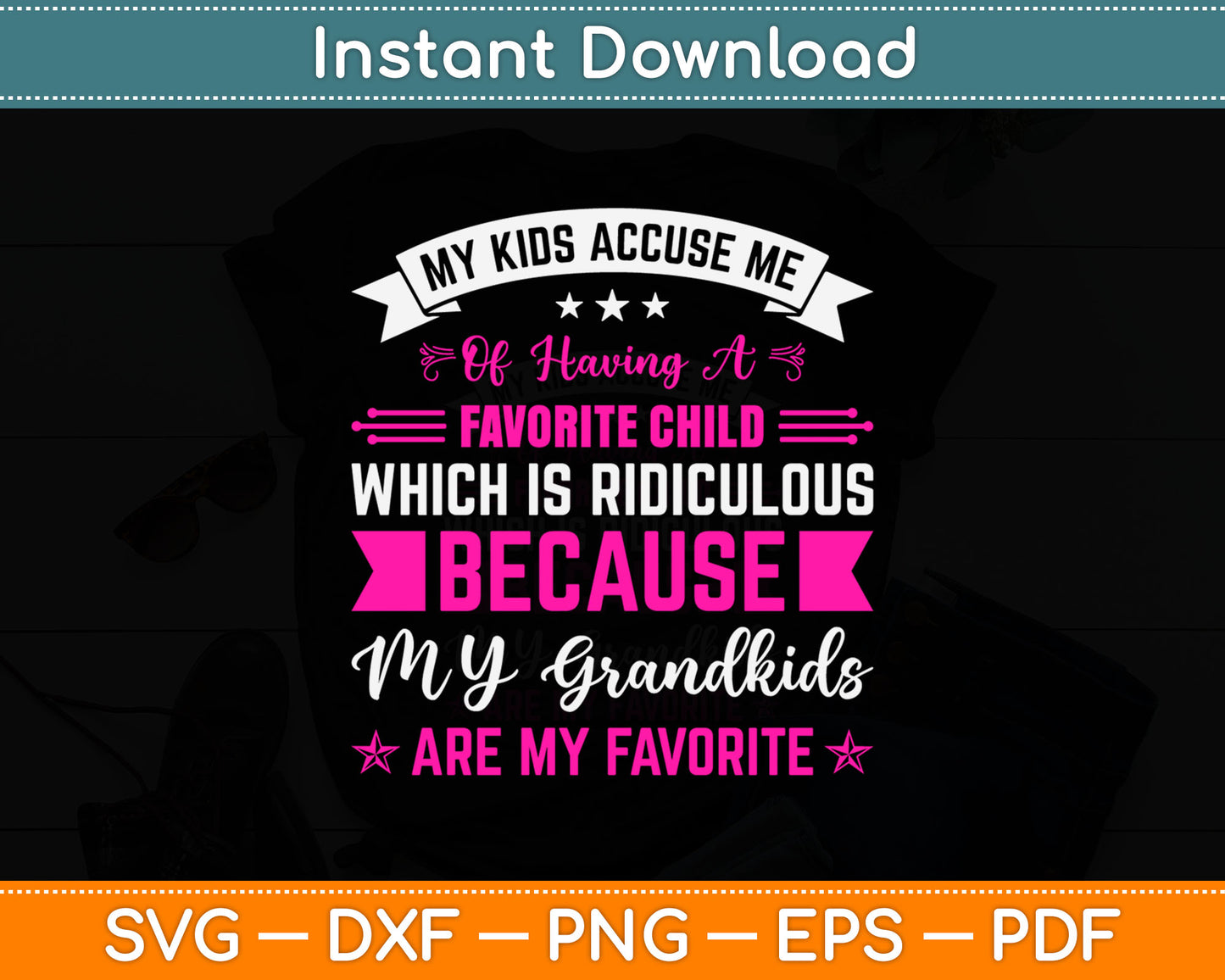 My Kids Accuse Me Of Having A Favorite Child Grandkids Funny Svg Digital Cutting File