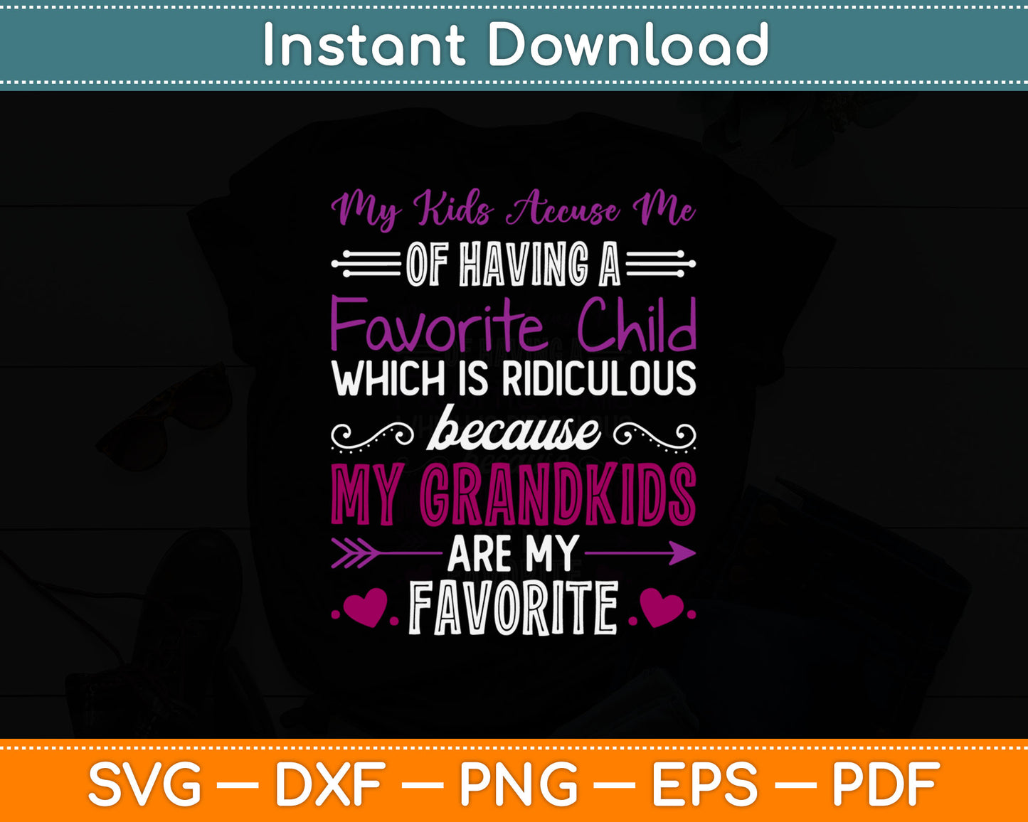 My Kids Accuse Me Of Having A Favorite Child Grandkids Svg Digital Cutting File