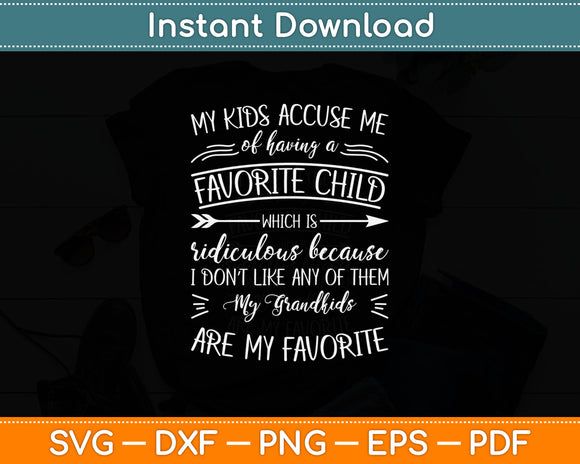 My Kids Accuse Me Of Having A Favorite Child Grandkids Svg Digital Cutting File
