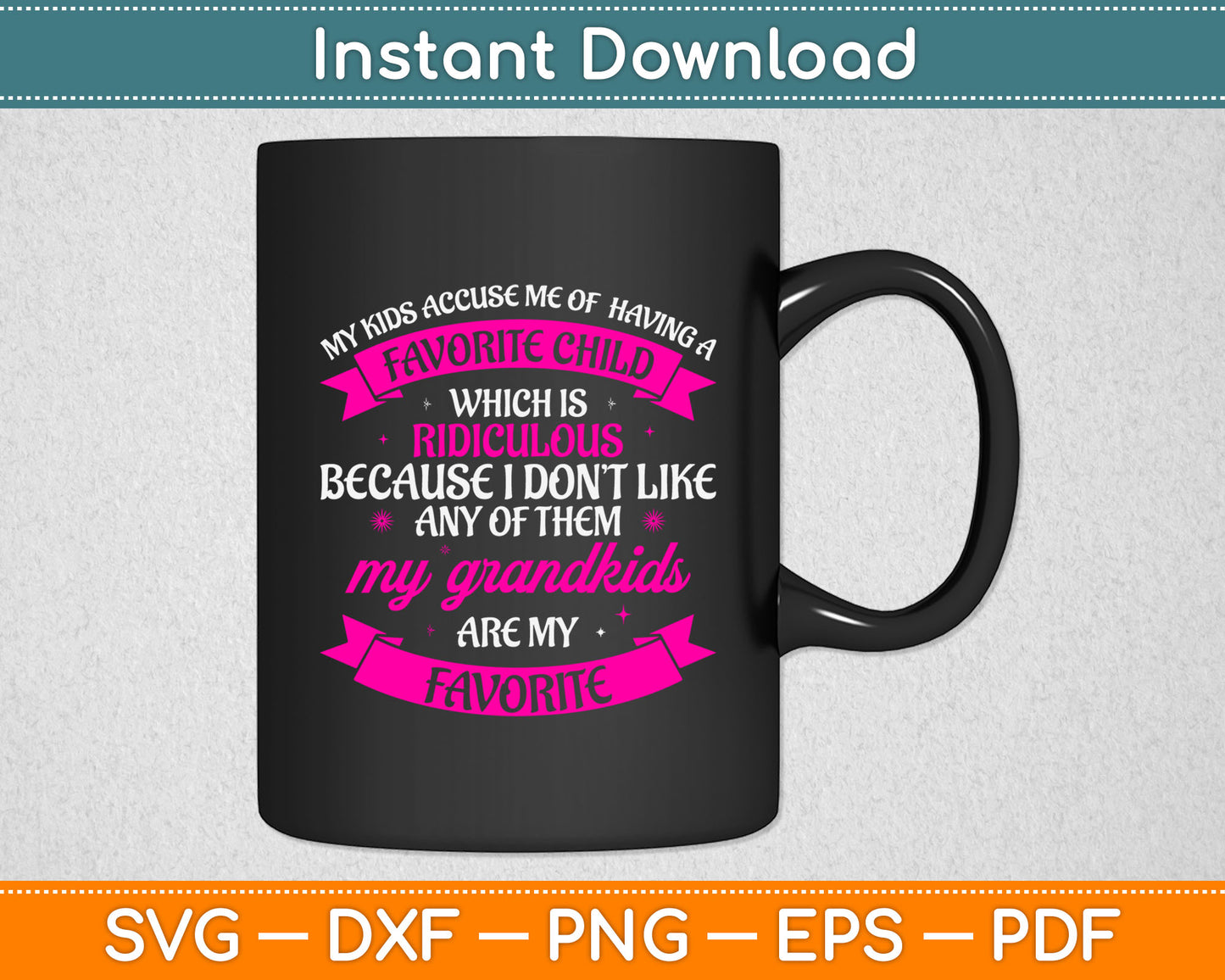 My Kids Accuse Me Of Having A Which Is MY Grandkids Are My Favorite Svg Design File