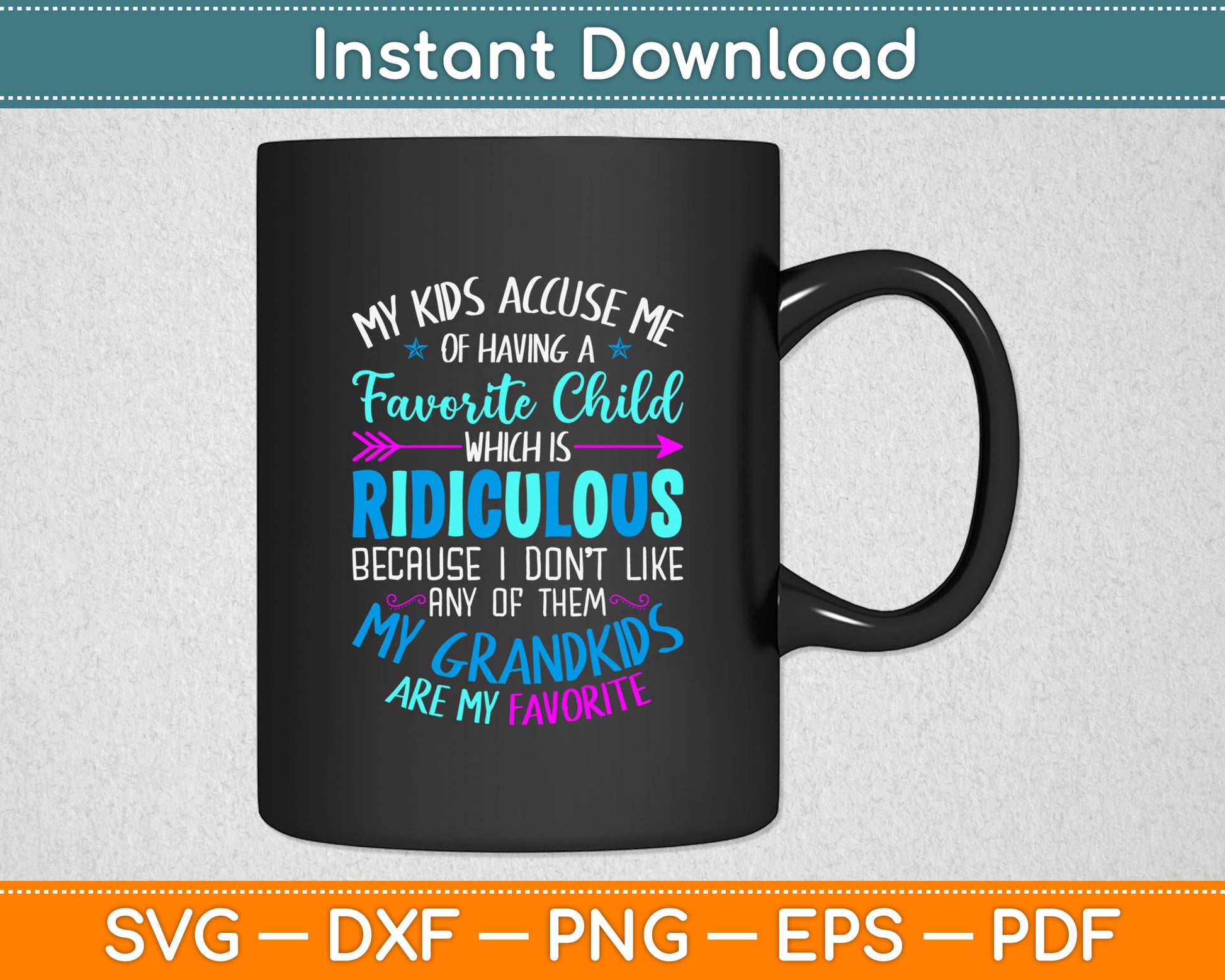 My Kids Accuse Me Of Having A Favorite Child Funny Svg Digital Cutting File