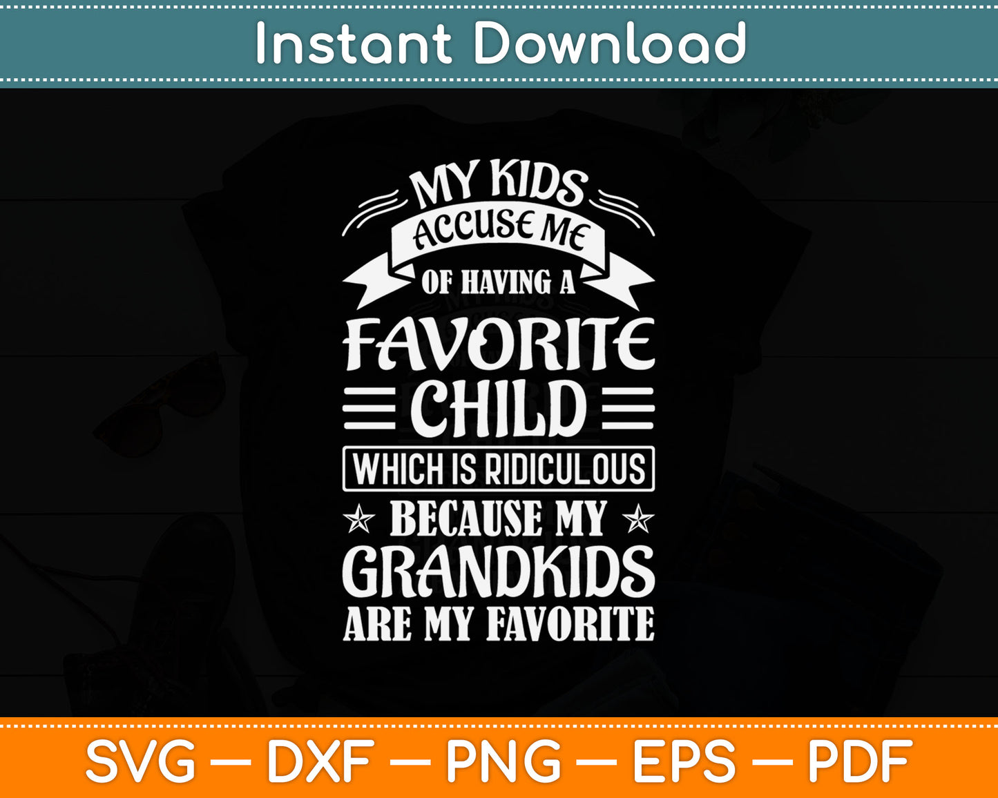 My Kids Favorite Child Because My Grandkids Are My Favorite Svg Digital Cutting File