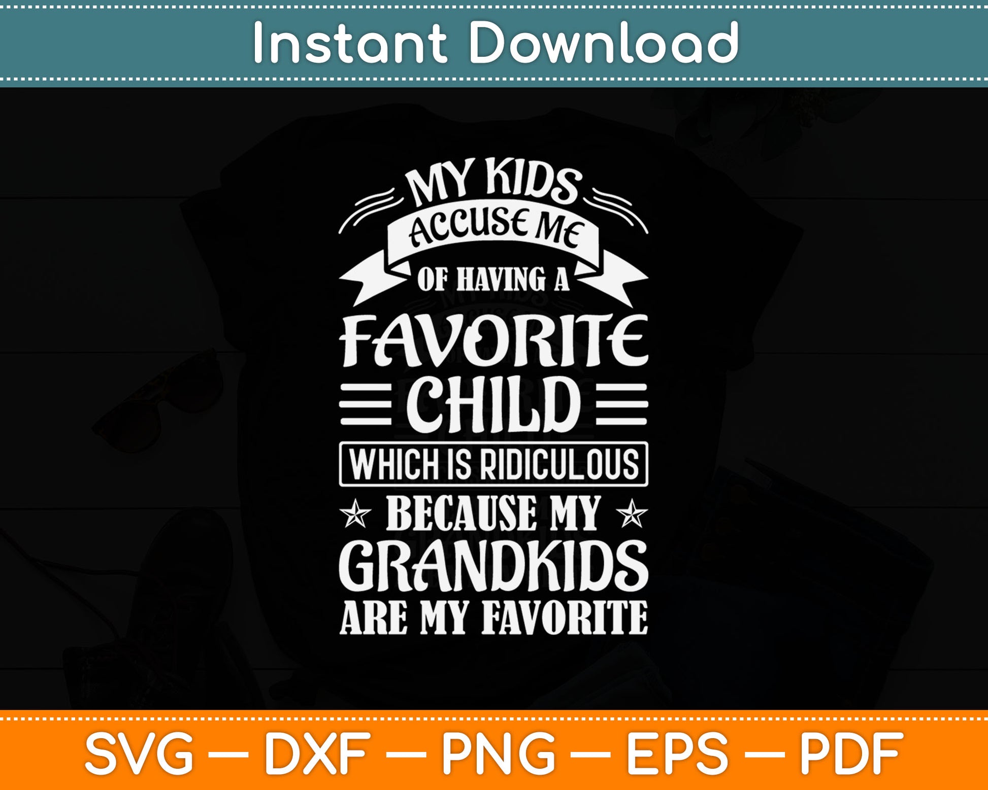 My Kids Favorite Child Because My Grandkids Are My Favorite Svg Digital Cutting File