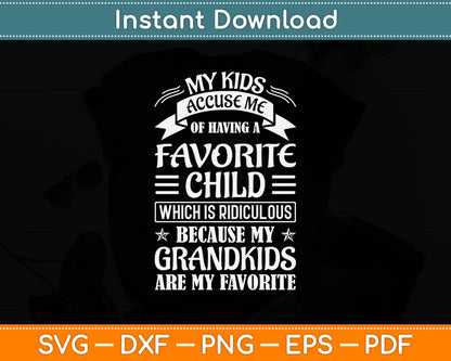 My Kids Favorite Child Because My Grandkids Are My Favorite Svg Digital Cutting File