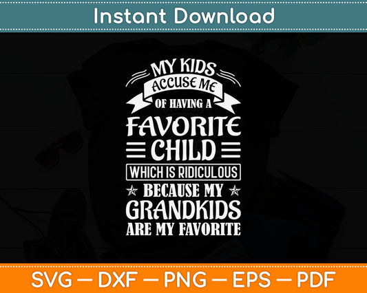 My Kids Favorite Child Because My Grandkids Are My Favorite Svg Digital Cutting File