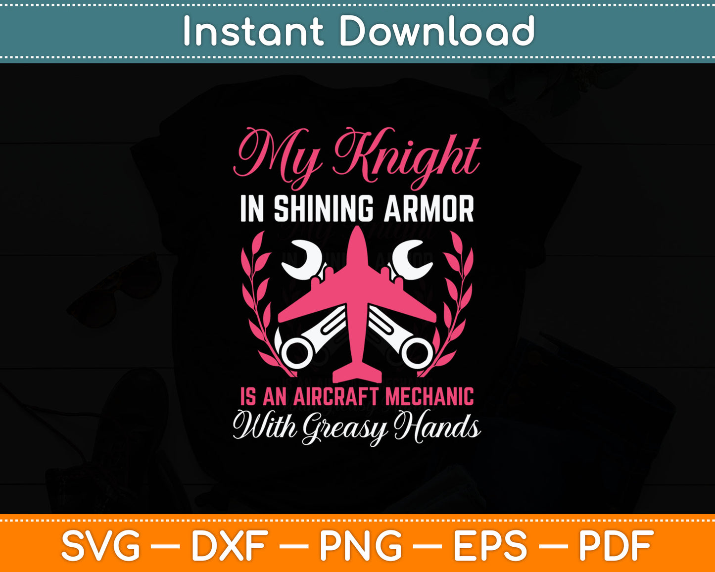 My Knight In Shining Armor Aircraft Mechanic Wife Svg Digital Cutting File