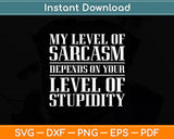 My Level of Sarcasm Sarcastic Funny Svg Digital Cutting File