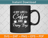 My Life Coffee And Raising Boys Svg Digital Cutting File