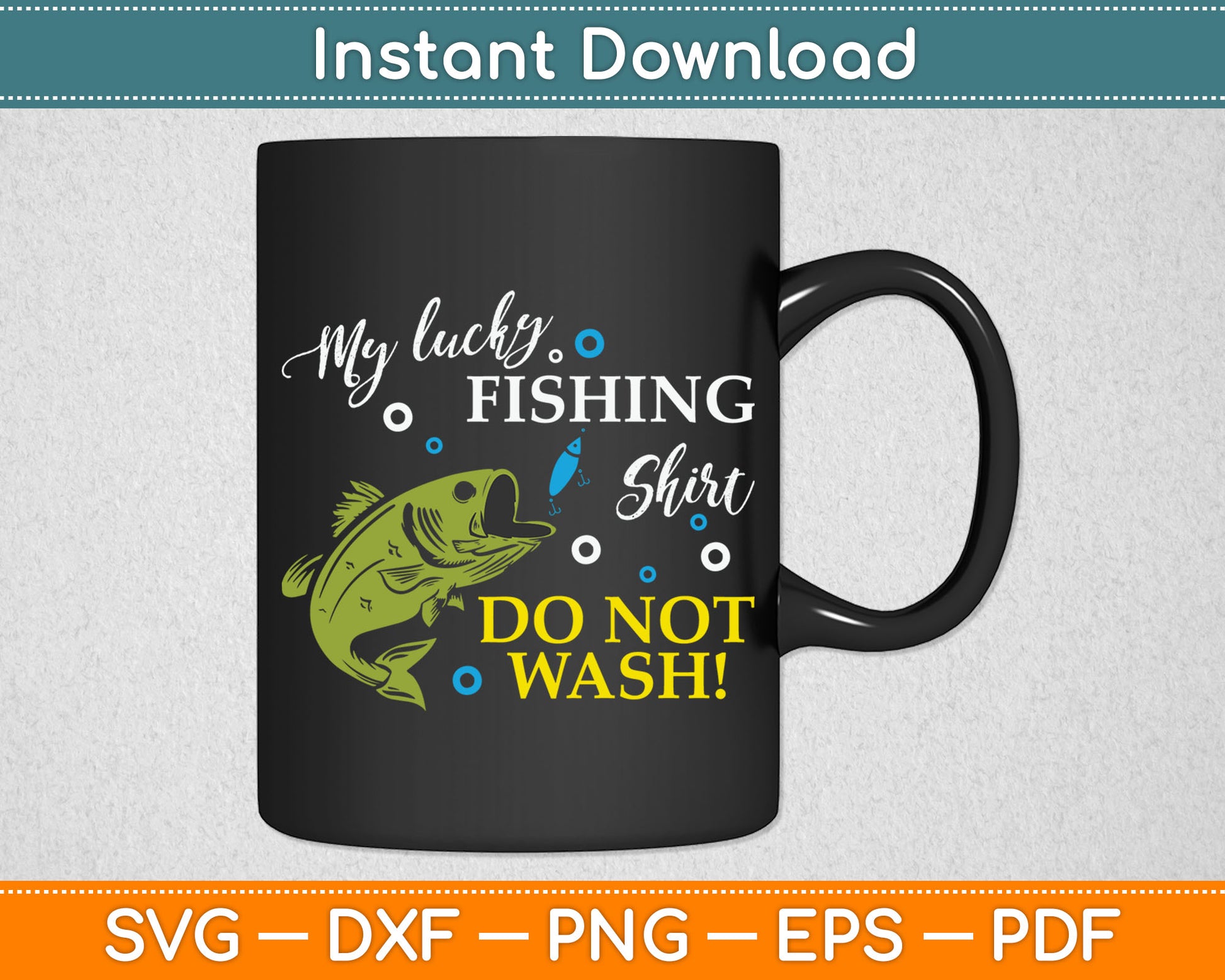 My Lucky Fishing Shirt Do Not Wash Funny Svg Digital Cutting File