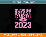 My Mom Beat Breast Cancer In 2023 Svg Png Dxf Digital Cutting File