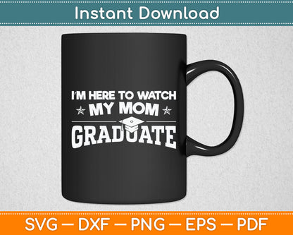 My Mom Graduated Matching Family Graduation Party Gift Svg Digital Cutting File