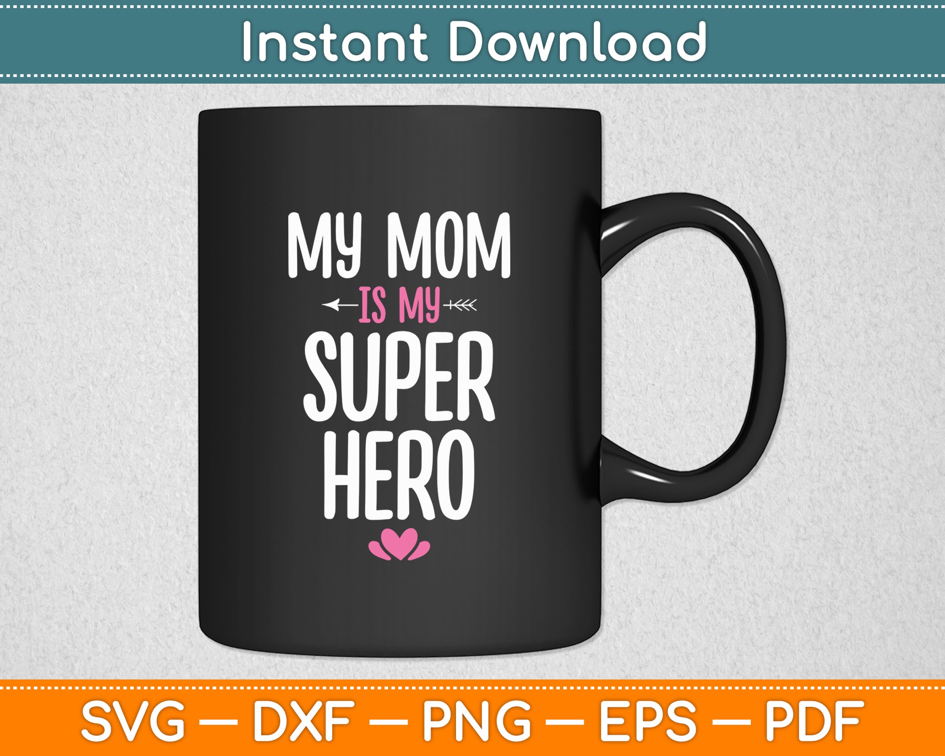 My Mom Is My Super Hero Mothers Day Svg Digital Cutting File