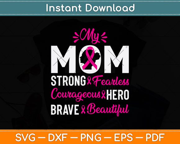 My Mom Strong Fearless Courageous Hero Brave Beautiful Svg Digital Cutting File