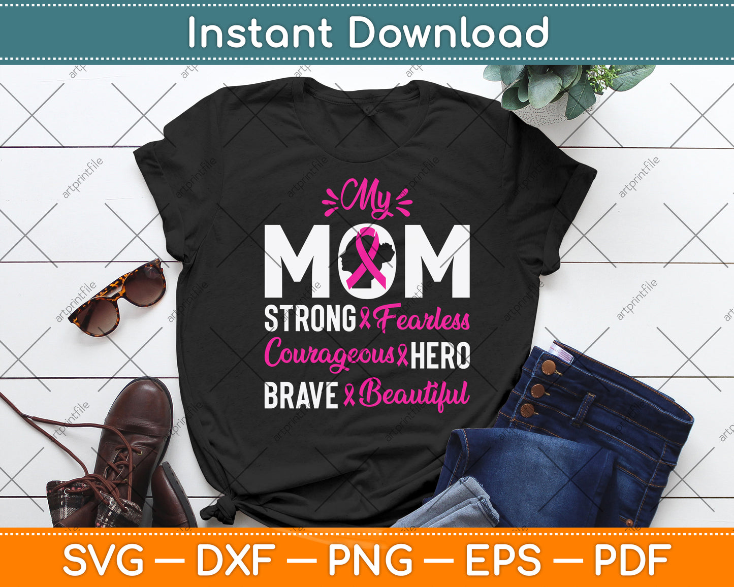 My Mom Strong Fearless Courageous Hero Brave Beautiful Svg Digital Cutting File