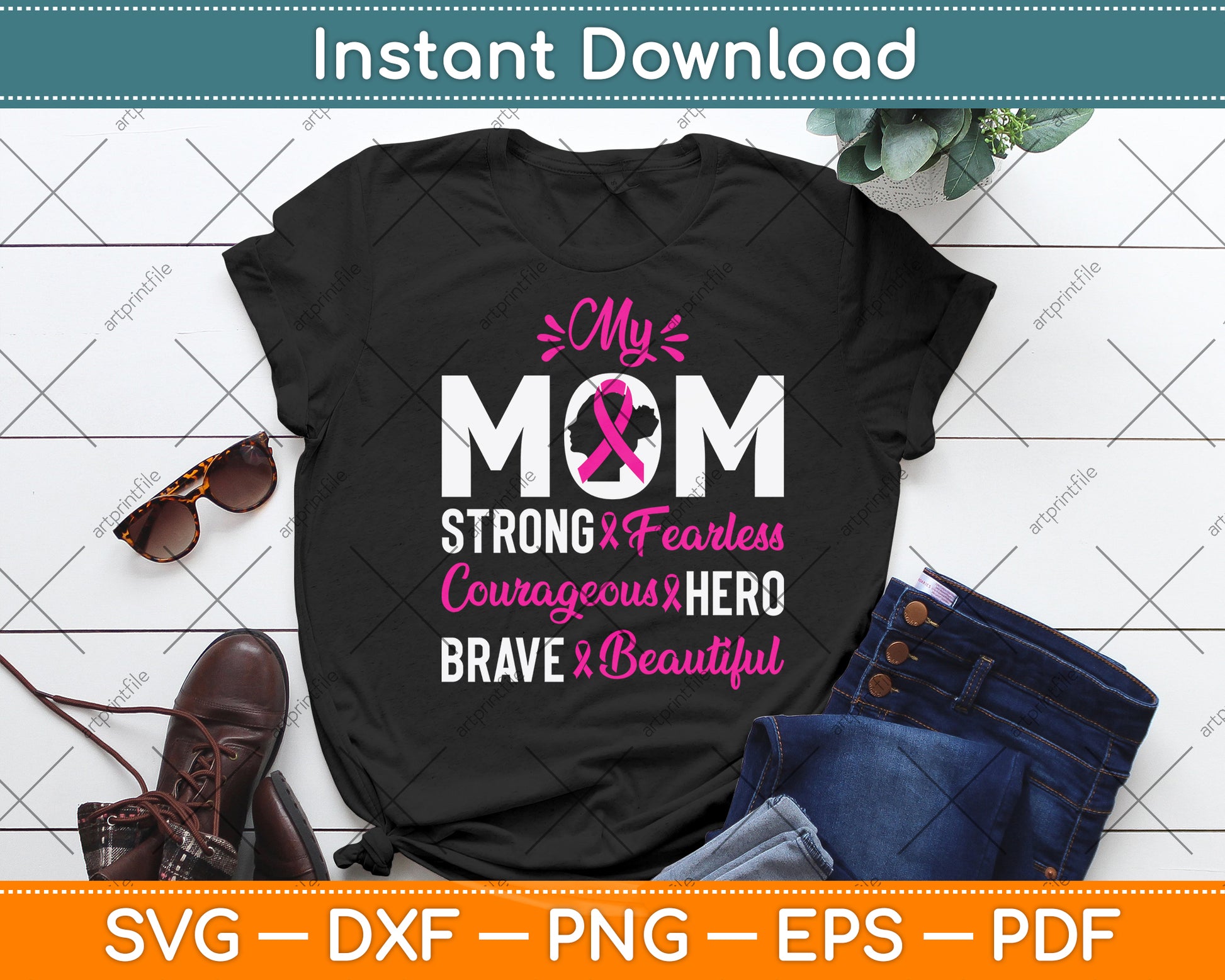 My Mom Strong Fearless Courageous Hero Brave Beautiful Svg Digital Cutting File