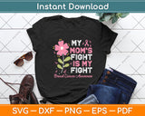 My Mom’s Fight Is My Fight Breast Cancer Awareness Svg Png Dxf Digital Cutting File