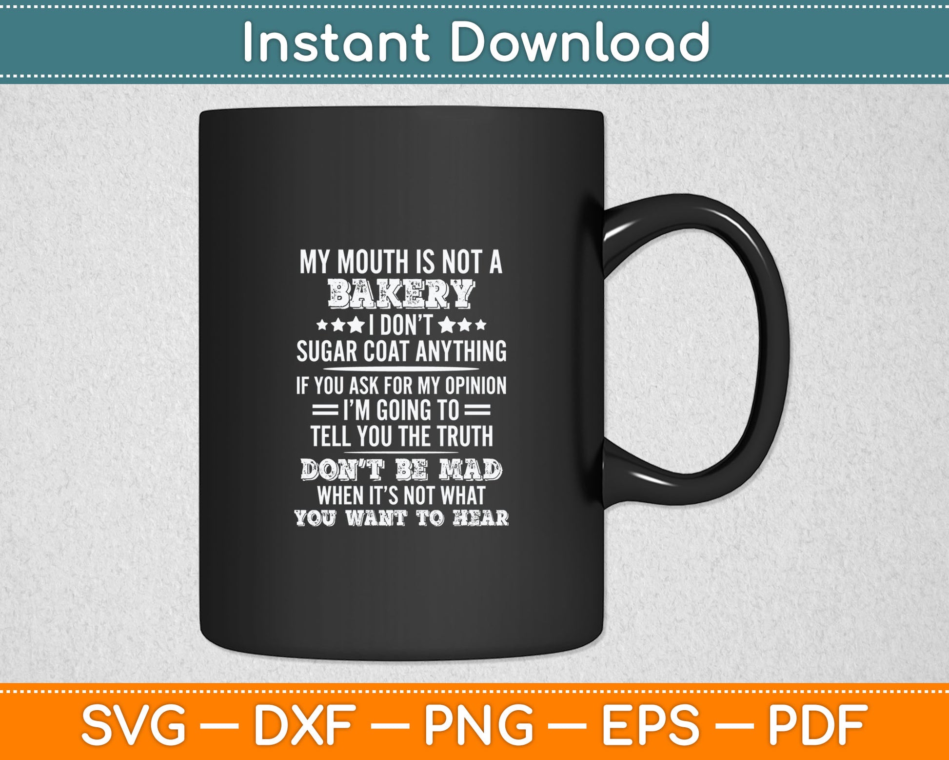 My Mouth Is Not A Bakery I Don't Sugar Coat Svg Digital Cutting File