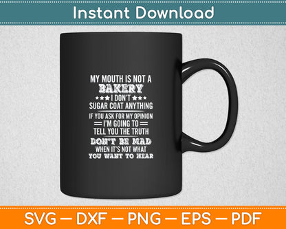 My Mouth Is Not A Bakery I Don't Sugar Coat Svg Digital Cutting File