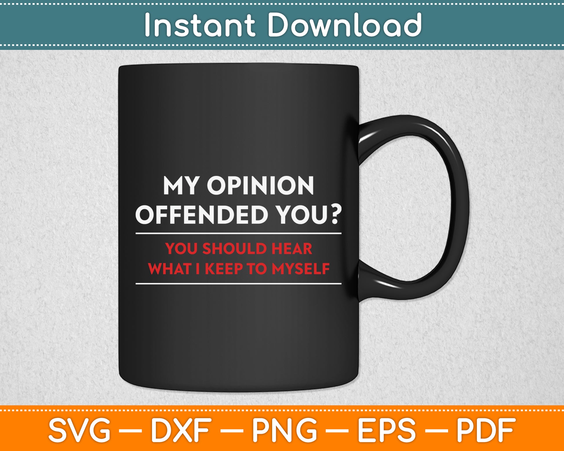 My Opinion Offended You Sarcastic Funny Svg Design Digital Cutting File