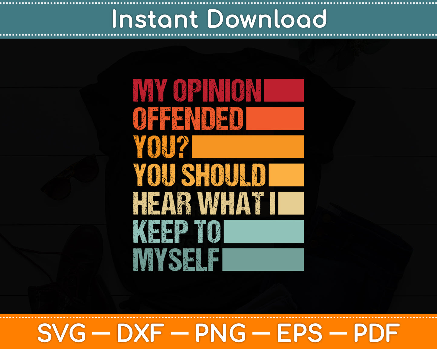 My Opinion Offended You Sarcastic Funny Svg Png Dxf Digital Cutting File