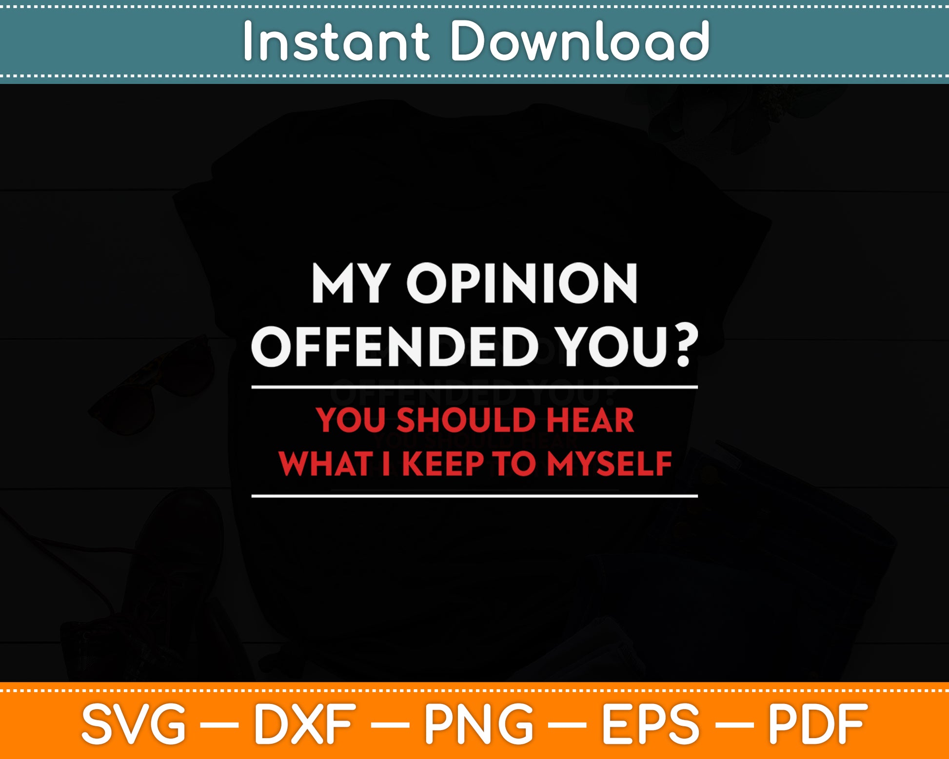 My Opinion Offended You Sarcastic Funny Svg Design Digital Cutting File